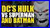 DC S Hulk Vs Superman Batman Damage Vol 3