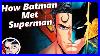 How Batman U0026 Superman Met