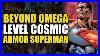 Omega Beyond Omega Level Cosmic Armor Superman