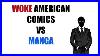 Woke American Comics Vs Manga